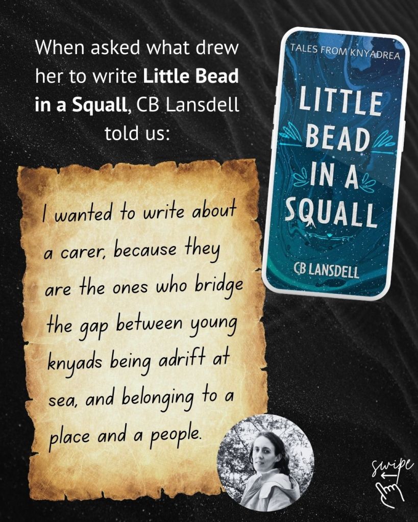 I wanted to write about a carer, because they are the ones who bridge the gap between young knyads adrift at sea, and belonging to a place and a people.